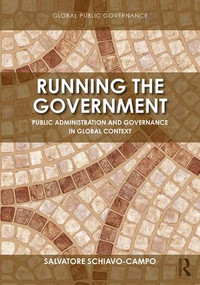 Running the Government (Public Administration and Governance in Global Context) by Salvatore Schiavo-Campo, 9781138092068