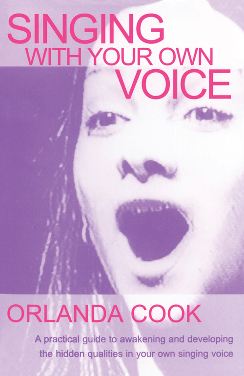 Singing With Your Own Voice by Orlanda Cook, 9780878301829
