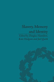 Slavery, Memory and Identity (National Representations and Global Legacies) - 9781138661691 by Douglas Hamilton, Kate Hodgson, Joel Quirk, 9781138661691