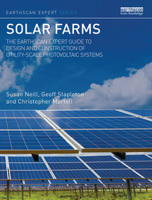Solar Farms (The Earthscan Expert Guide to Design and Construction of Utility-scale Photovoltaic Systems) - 9780367783990 by Susan Neill, Geoff Stapleton, Christopher Martell, 9780367783990