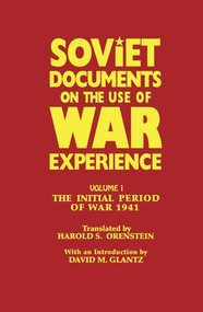 Soviet Documents on the Use of War Experience (Volume One: The Initial Period of War 1941) - 9781138881914 by David M. Glantz, Harold S. Orenstein, 9781138881914