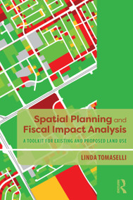 Spatial Planning and Fiscal Impact Analysis (A Toolkit for Existing and Proposed Land Use) - 9781138387973 by Linda Tomaselli, 9781138387973
