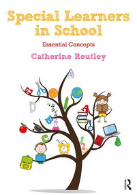 Special Learners in School (Understanding Essential Concepts) by Catherine Routley, 9781138312494