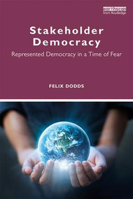 Stakeholder Democracy (Represented Democracy in a Time of Fear) - 9780815386933 by Felix Dodds, 9780815386933
