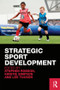 Strategic Sport Development by Stephen Robson, Kirstie Simpson, Lee Tucker, 9780415544016
