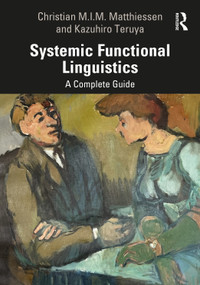 Systemic Functional Linguistics (A Complete Guide) - 9781138938281 by Christian M.I.M. Matthiessen, Kazuhiro Teruya, 9781138938281