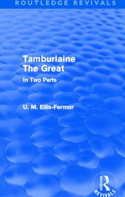Tamburlaine the Great (Routledge Revivals) (In Two Parts) - 9780415537827 by Una Mary Ellis Fermor, 9780415537827