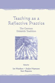 Teaching As A Reflective Practice (The German Didaktik Tradition) - 9781138983670 by Ian Westbury, Stefan Hopmann, Kurt Riquarts, 9781138983670