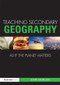 Teaching Secondary Geography as if the Planet Matters by John Morgan, 9780415563888