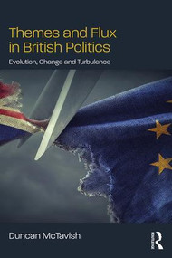 Themes and Flux in British Politics (Evolution, Change and Turbulence) - 9781138298378 by Duncan McTavish, 9781138298378