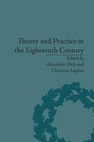 Theory and Practice in the Eighteenth Century (Writing Between Philosophy and Literature) - 9781138663626 by Alexander Dick, Christina Lupton, 9781138663626