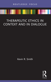 Therapeutic Ethics in Context and in Dialogue - 9780367524975 by Kevin Smith, 9780367524975