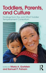 Toddlers, Parents and Culture (Findings from the Joint Effort Toddler Temperament Consortium) - 9781138388130 by Maria A. Gartstein, Samuel P. Putnam, 9781138388130