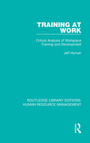 Training at Work (Critical Analysis of Workplace Training and Development) - 9780415376914 by Jeff Hyman, 9780415376914