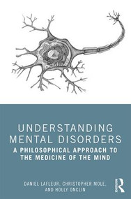 Understanding Mental Disorders (A Philosophical Approach to the Medicine of the Mind) - 9781138340855 by Daniel Lafleur, Christopher Mole, Holly Onclin, 9781138340855