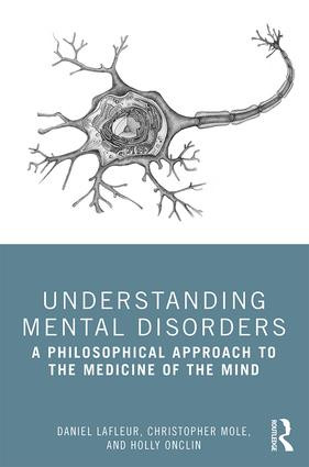 Understanding Mental Disorders (A Philosophical Approach to the Medicine of the Mind) - 9781138340855 by Daniel Lafleur, Christopher Mole, Holly Onclin, 9781138340855