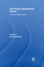 US Peace Operations Policy (A Double-Edged Sword?) - 9781138993990 by Ian Johnstone, 9781138993990