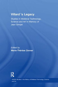 Villard's Legacy (Studies in Medieval Technology, Science and Art in Memory of Jean Gimpel) - 9781138273016 by Marie-Thérèse Zenner, 9781138273016