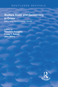 Welfare State and Democracy in Crisis (Reforming the European Model) by Theodore Pelagidis, Louka Katseli, John Milios, 9781138702417
