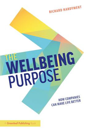The Wellbeing Purpose (How Companies Can Make Life Better) - 9781138549302 by Richard Hardyment, 9781138549302