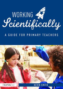 Working Scientifically (A guide for primary science teachers) by Kevin Smith, 9781138121997