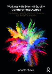 Working with External Quality Standards and Awards (The Strategic Implications for Human Resource and Quality Management) - 9781138064027 by Angela Mulvie, 9781138064027