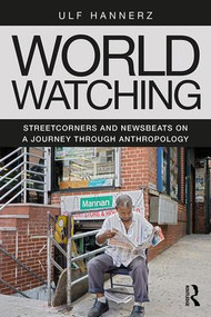World Watching (Streetcorners and Newsbeats on a Journey through Anthropology) - 9781138315136 by Ulf Hannerz, 9781138315136