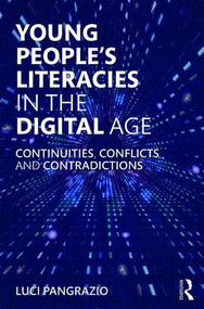Young People's Literacies in the Digital Age (Continuities, Conflicts and Contradictions) - 9781138305557 by Luci Pangrazio, 9781138305557