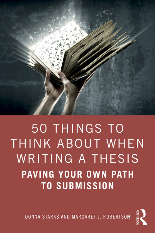 50 Things to Think About When Writing a Thesis (Paving Your Own Path to Submission) by Donna Starks, Margaret J. Robertson, 9781032346991