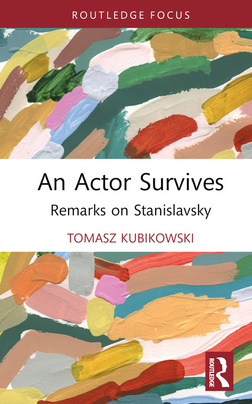 An Actor Survives (Remarks on Stanislavsky) by Tomasz Kubikowski, 9781032511108