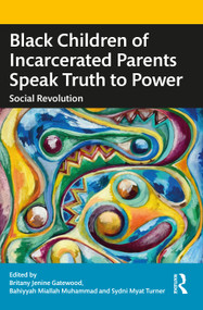 Black Children of Incarcerated Parents Speak Truth to Power (Social Revolution) - 9781032293103 by Britany Jenine Gatewood, Bahiyyah Miallah Muhammad, Sydni Myat Turner, 9781032293103