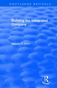 Building the Integrated Company - 9781138715899 by Malcolm A. Birkin, 9781138715899