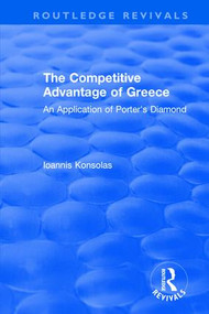 The Competitive Advantage of Greece (An Application of Porter's Diamond) - 9781138723177 by Ioannis Konsolas, 9781138723177