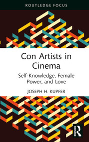 Con Artists in Cinema (Self-Knowledge, Female Power, and Love) by Joseph Kupfer, 9781032421872