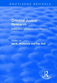 Criminal Justice Research (Inspiration Influence and Ideation) by Ian McKenzie, Ray Bull, 9781138704503