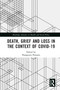 Death, Grief and Loss in the Context of COVID-19 - 9780367647391 by Panagiotis Pentaris, 9780367647391
