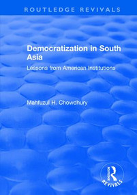 Democratization in South Asia (Lessons from American Institutions) - 9781138707863 by Mahfuzul H. Chowdhury, 9781138707863