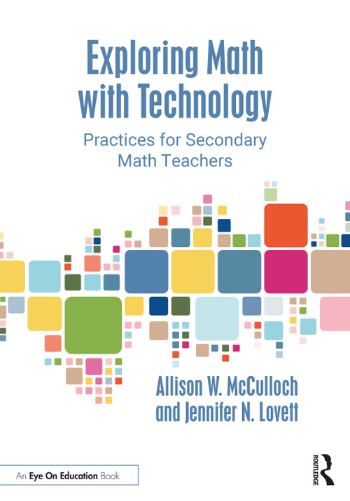 Exploring Math with Technology (Practices for Secondary Math Teachers) - 9781032298375 by Allison W. McCulloch, Jennifer N. Lovett, 9781032298375