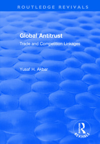 Global Antitrust (Trade and Competition Linkages) - 9781138715370 by Yusaf H. Akbar, 9781138715370