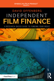 Independent Film Finance (A Research-Based Guide to Funding Your Movie) - 9781032426051 by David Offenberg, 9781032426051