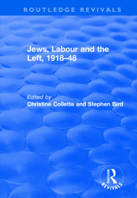 Jews, Labour and the Left, 1918-48 - 9781138728035 by Christine Collette, Stephen Bird, 9781138728035