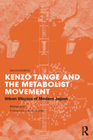 Kenzo Tange and the Metabolist Movement (Urban Utopias of Modern Japan) by Zhongjie Lin, 9781032149387