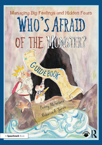 Managing Big Feelings and Hidden Fears (A Practical Guidebook for ‘Who's Afraid of the Monster?') by Penny McFarlane, Rebecca Jarvis, 9781032478944