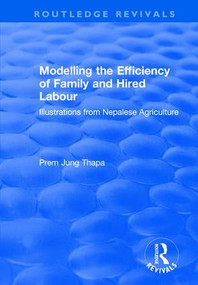 Modelling the Efficiency of Family and Hired Labour (Illustrations from Nepalese Agriculture) - 9781138712188 by Prem Jung Thapa, 9781138712188