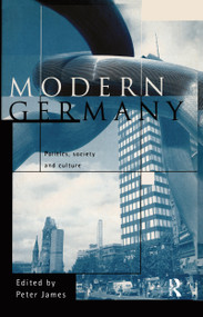 Modern Germany (Politics, Society and Culture) - 9780415150330 by Peter James, 9780415150330