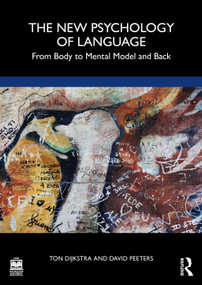 The New Psychology of Language (From Body to Mental Model and Back) - 9781032353029 by Ton Dijkstra, David Peeters, 9781032353029