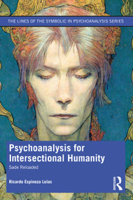 Psychoanalysis for Intersectional Humanity (Sade Reloaded) by Ricardo Espinoza Lolas, 9781032440392