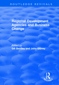Regional Development Agencies and Business Change - 9781138740594 by Gill Bentley, John Gibney, 9781138740594