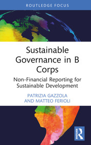 Sustainable Governance in B Corps (Non-Financial Reporting for Sustainable Development) by Patrizia Gazzola, Matteo Ferioli, 9781032470948
