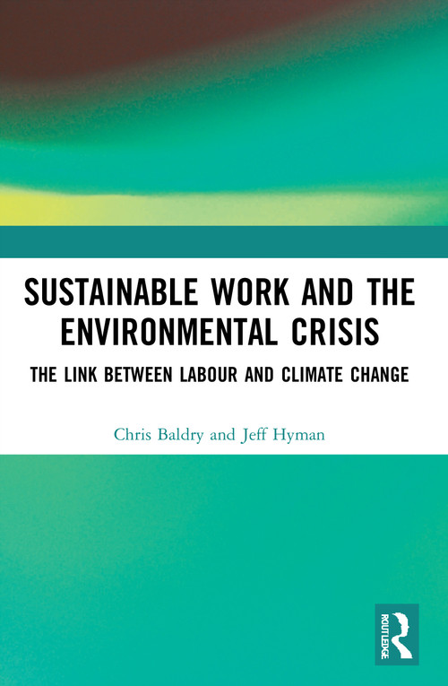 Sustainable Work and the Environmental Crisis (The Link between Labour and Climate Change) - 9781032033402 by Chris Baldry, Jeff Hyman, 9781032033402